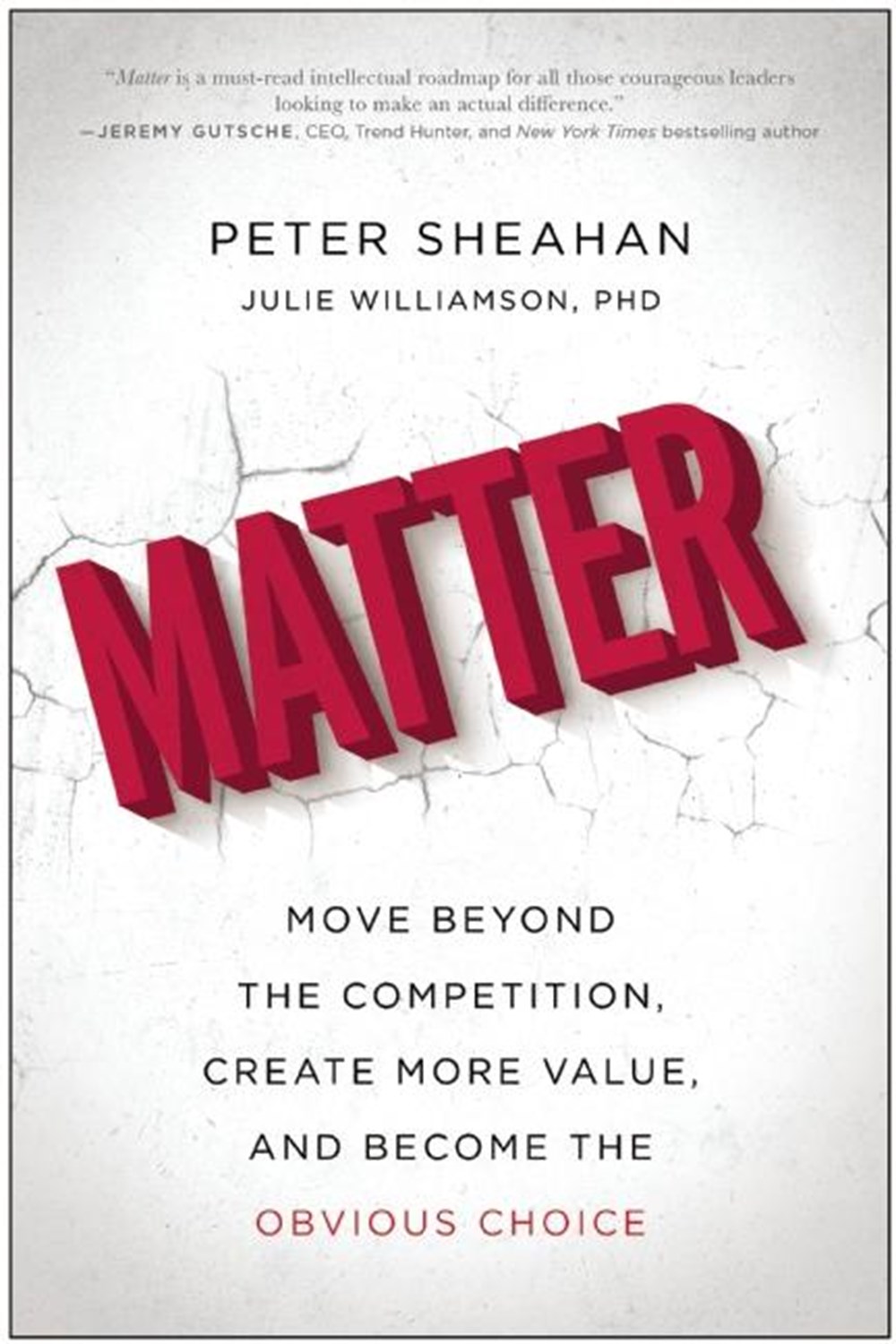 Matter Move Beyond the Competition, Create More Value, and Become the Obvious Choice