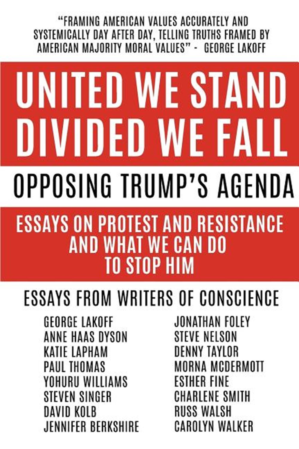 United We Stand Divided We Fall: Opposing Trump's Agenda: Essays On Protest And Resistance And What 