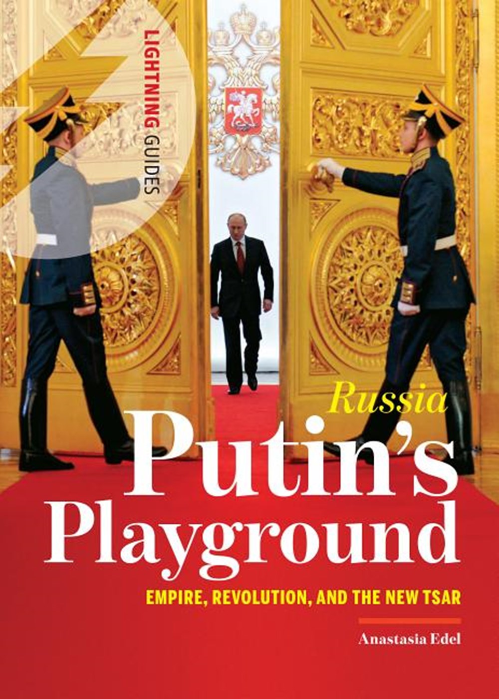 Russia: Putin's Playground: Empire, Revolution, & the New Tsar