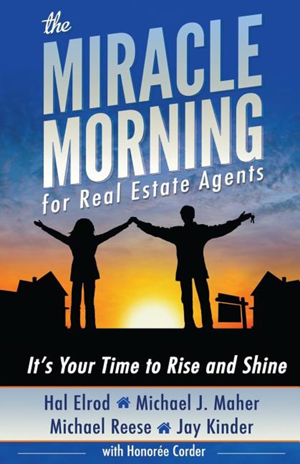 Miracle Morning for Real Estate Agents: It's Your Time to Rise and Shine