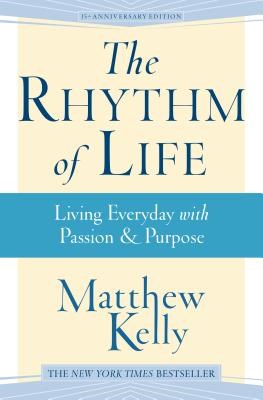 The Rhythm of Life: Living Every Day with Passion & Purpose