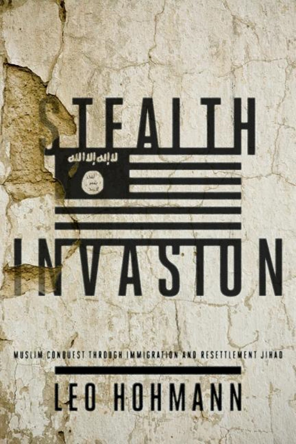Stealth Invasion: Muslim Conquest Through Immigration and Resettlement Jihad