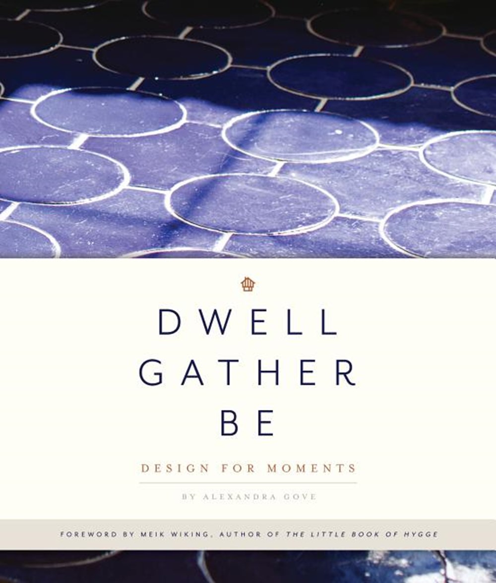 Dwell, Gather, Be: Design for Moments