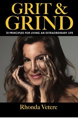 Grit & Grind: 10 Principles for Living an Extraordinary Life