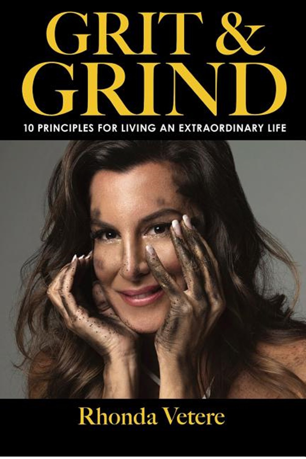 Grit & Grind 10 Principles for Living an Extraordinary Life