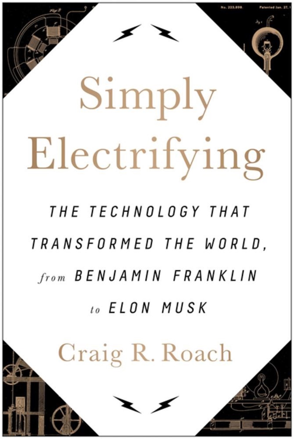 Simply Electrifying The Technology That Transformed the World, from Benjamin Franklin to Elon Musk