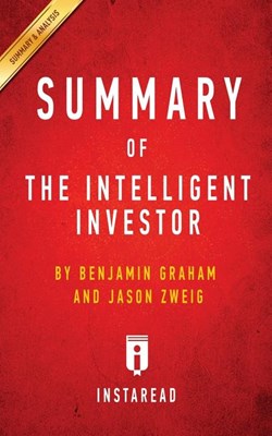 Summary of The Intelligent Investor: by Benjamin Graham and Jason Zweig - Includes Analysis
