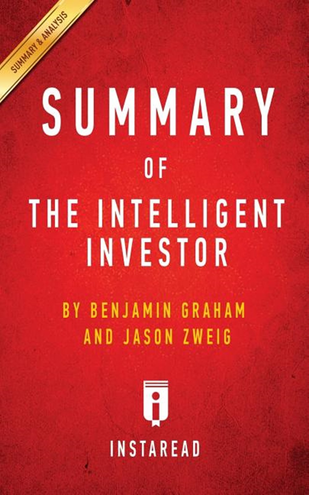 Summary of The Intelligent Investor by Benjamin Graham and Jason Zweig - Includes Analysis