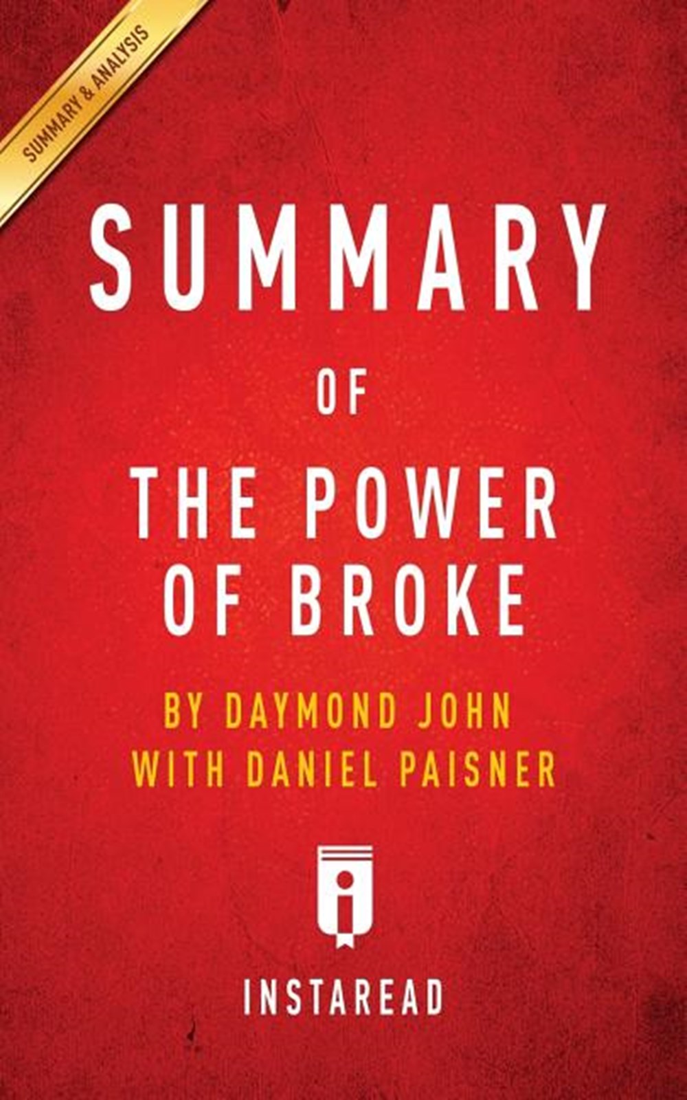 Summary of The Power of Broke by Daymond John with Daniel Paisner - Includes Analysis