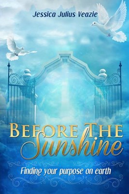  Before The Sunshine: Finding Your Purpose On Earth (Finding Your Purpose on Earth)