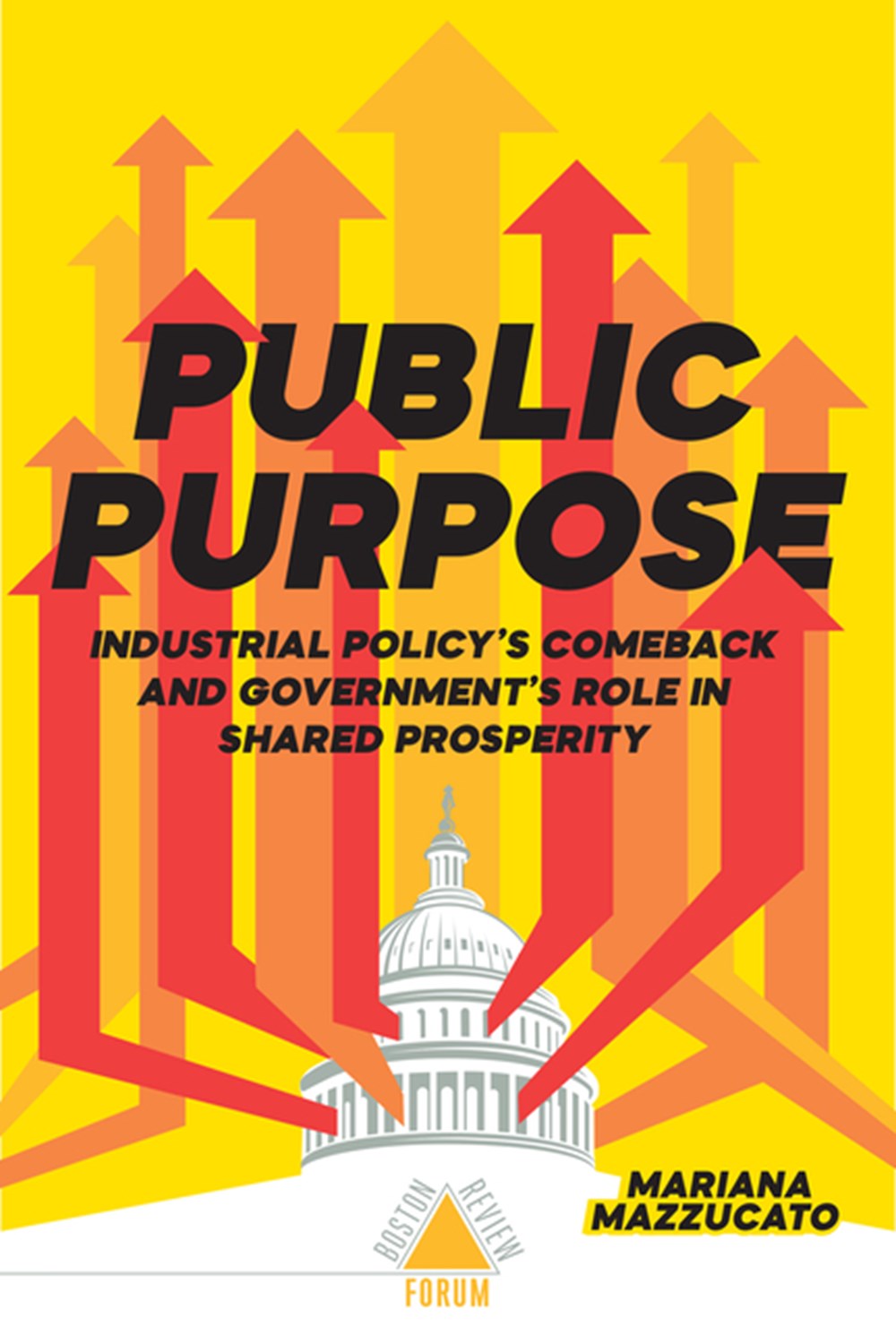 Public Purpose Industrial Policy's Comeback and Government's Role in Shared Prosperity