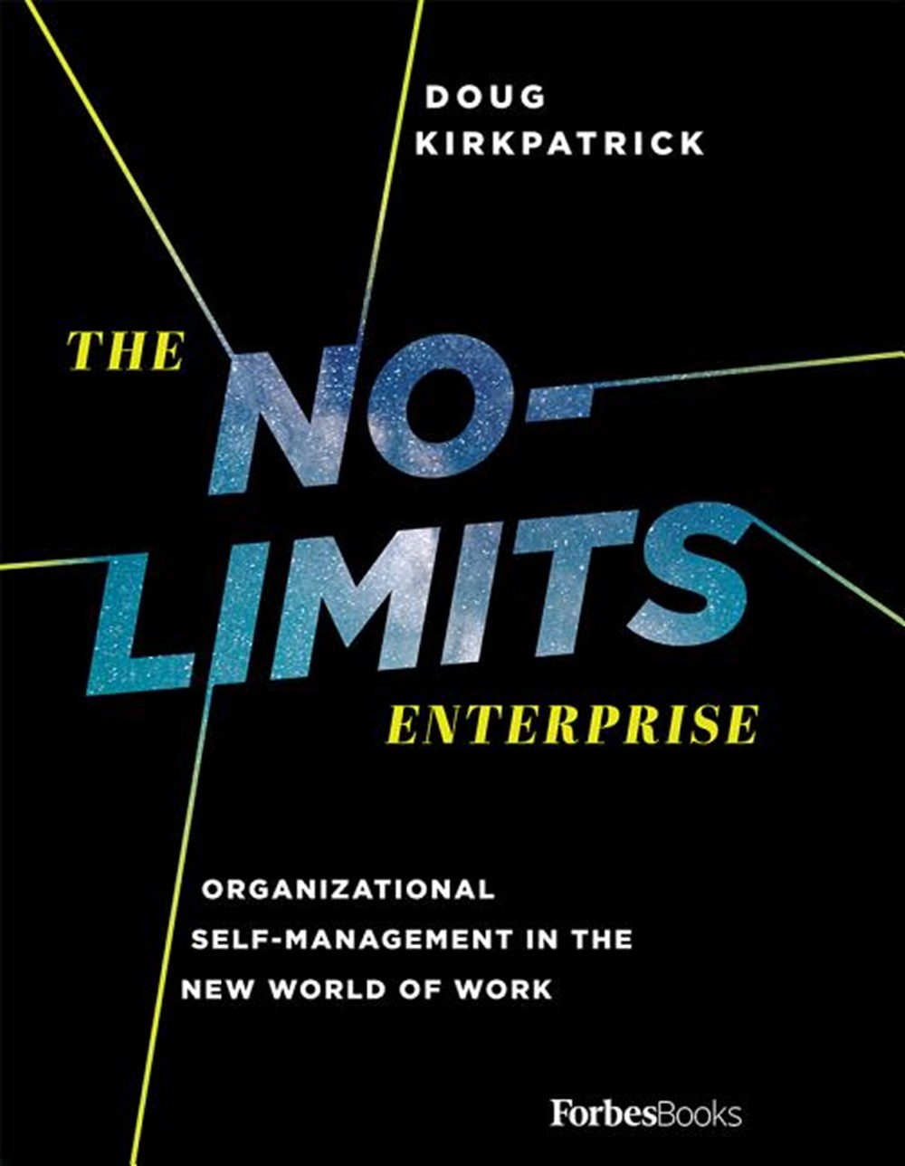 No-Limits Enterprise Organizational Self-Management in the New World of Work