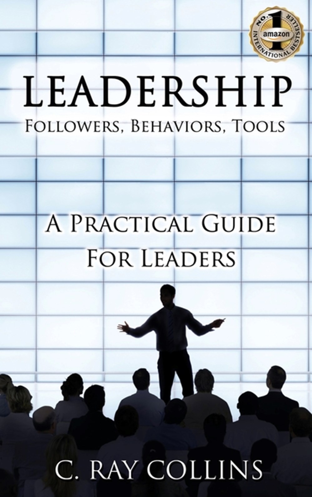 LEADERSHIP Followers, Behaviors, Tools A Practical Guide for Leaders
