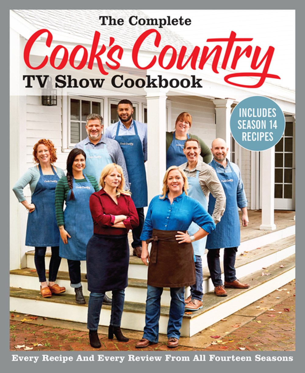 Complete Cook's Country TV Show Cookbook Includes Season 14 Recipes: Every Recipe and Every Review f