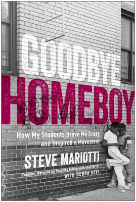 Goodbye Homeboy: How My Students Drove Me Crazy and Inspired a Movement
