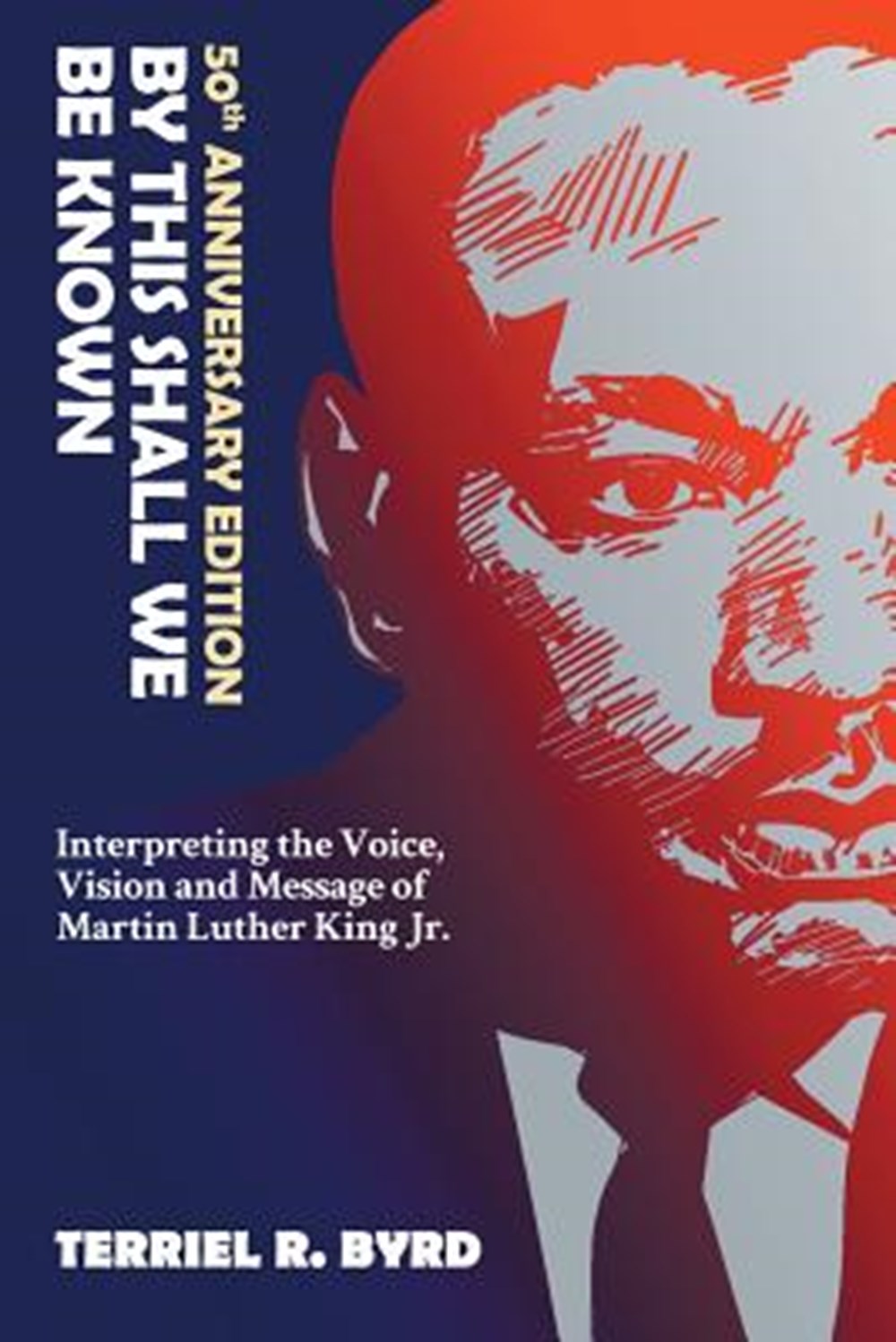 By This Shall We Be Known Interpreting the Voice, Vision and Message of Martin Luther King Jr.