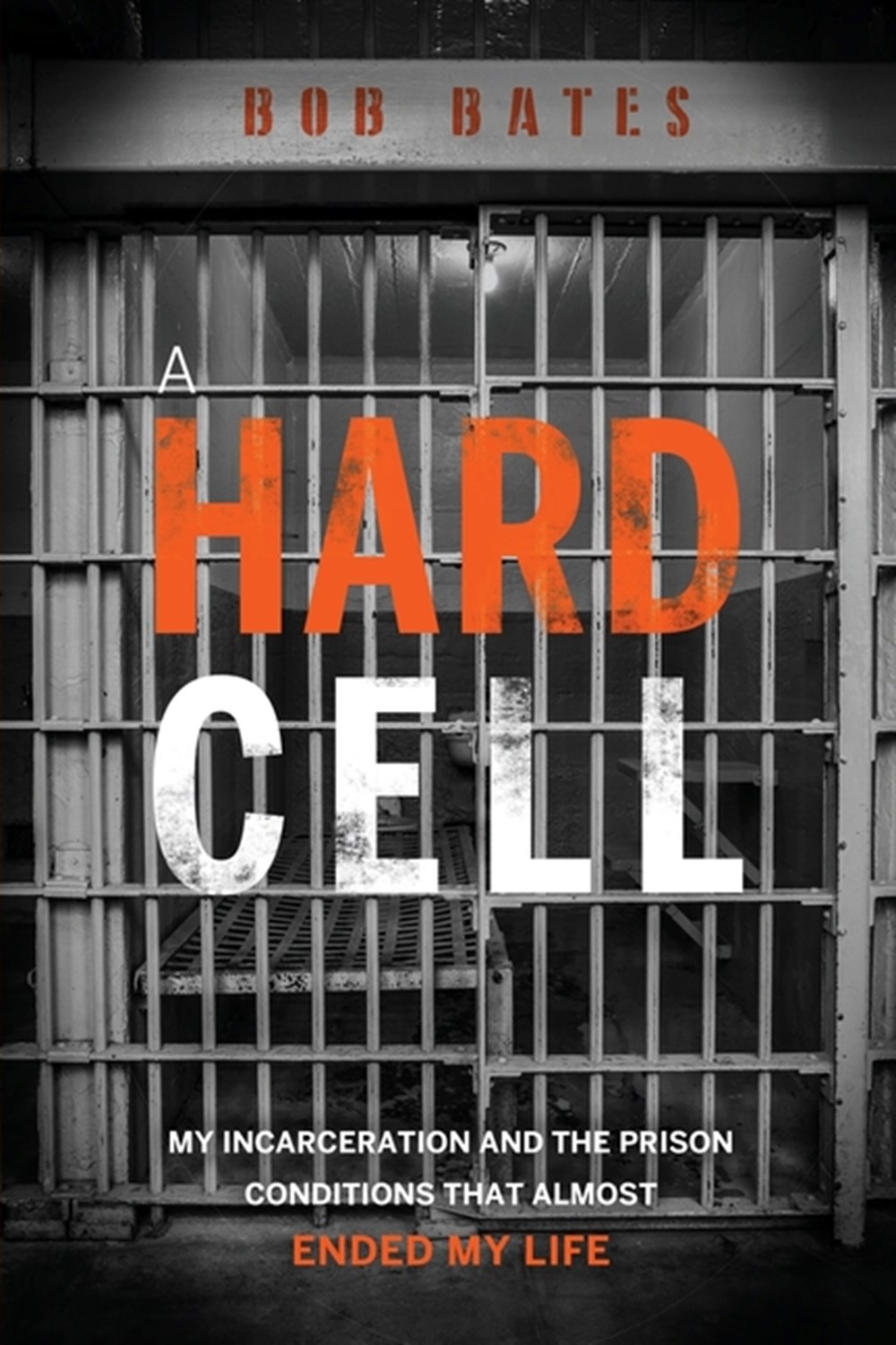 Hard Cell My Incarceration And The Prison Conditions That Almost Ended My Life