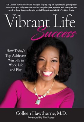 Vibrant Life Success: How Today's Top Achievers Win Big in Work, Life and Play