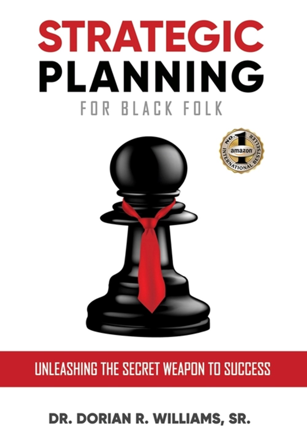 Strategic Planning for Black Folk: Unleashing the Secret Weapon To Success