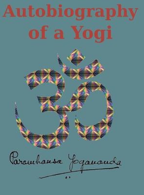 Autobiography of a Yogi: Reprint of the original (1946) Edition