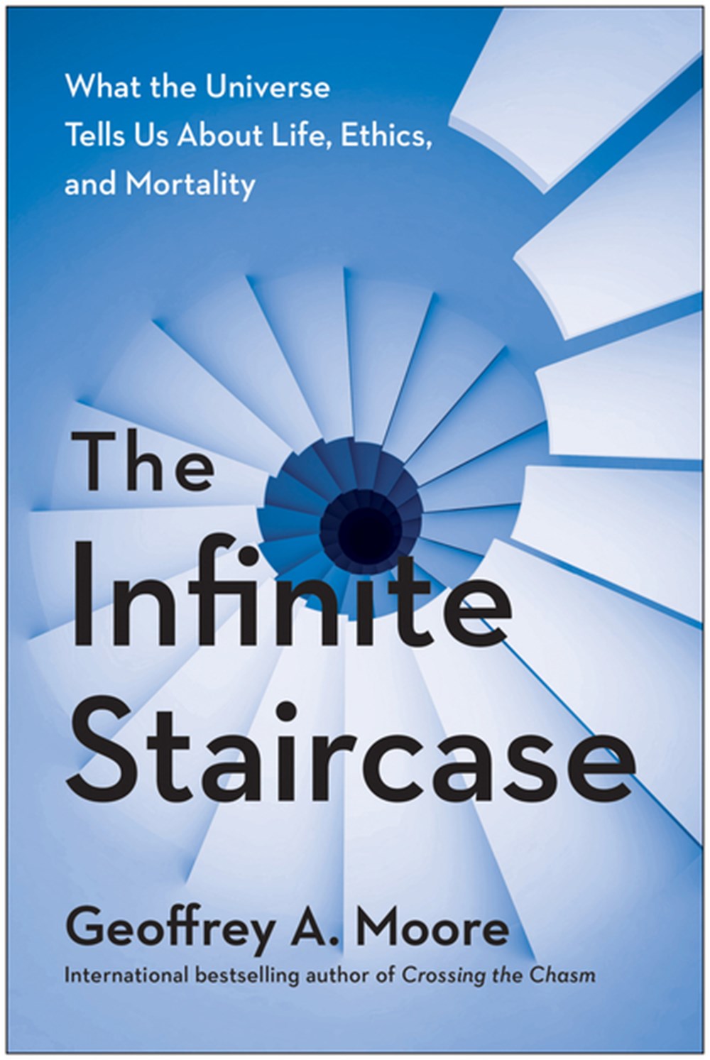 Infinite Staircase A Technology Strategist Investigates the Business of Living