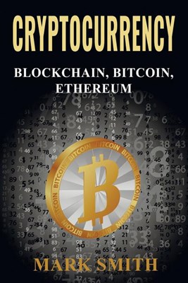  Cryptocurrency: 3 In 1 - Blockchain, Bitcoin, Ethereum