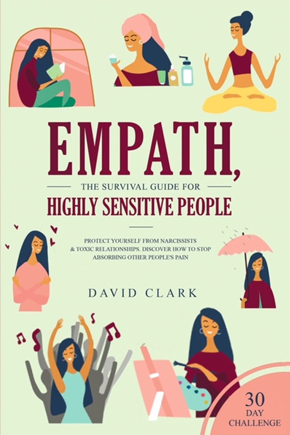 Empath, The Survival Guide for Highly Sensitive People: Protect Yourself From Narcissists & Toxic Re
