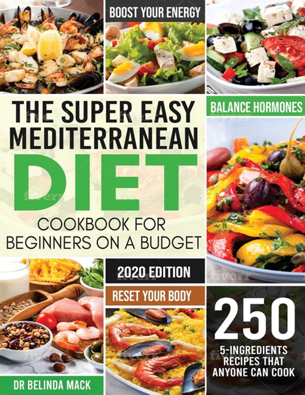 Super Easy Mediterranean Diet Cookbook for Beginners on a Budget: 250 5-ingredients Recipes that Any