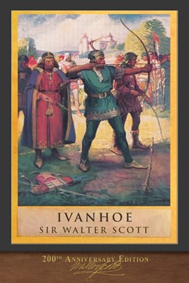  Ivanhoe: Illustrated 200th Anniversary Edition