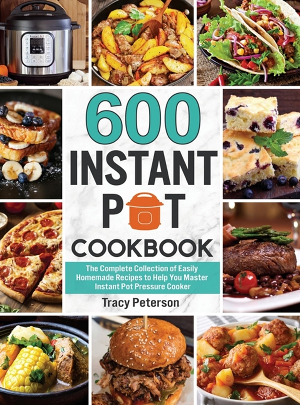 Buy 600 Instant Pot Cookbook: The Complete Collection of Easily ...