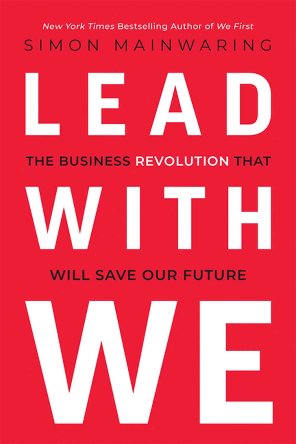Lead with We The Business Revolution That Will Save Our Future