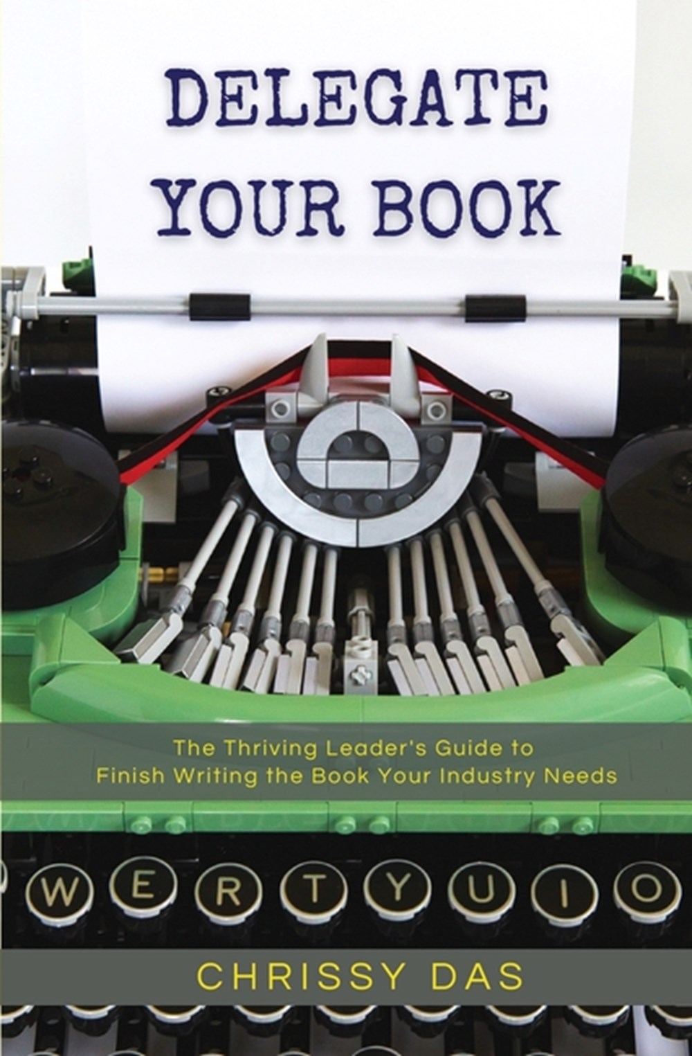 Delegate Your Book: The Thriving Leader's Guide to Finish Writing the Book Your Industry Needs