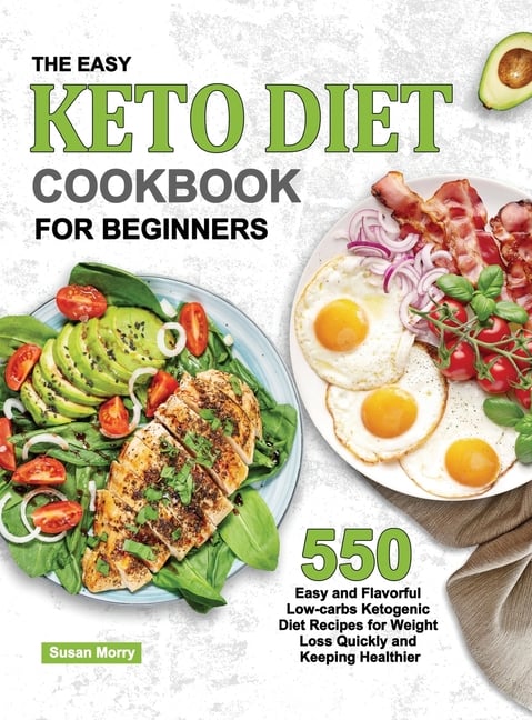 Buy The Easy Keto Diet Cookbook for Beginners: 550 Easy and Flavorful