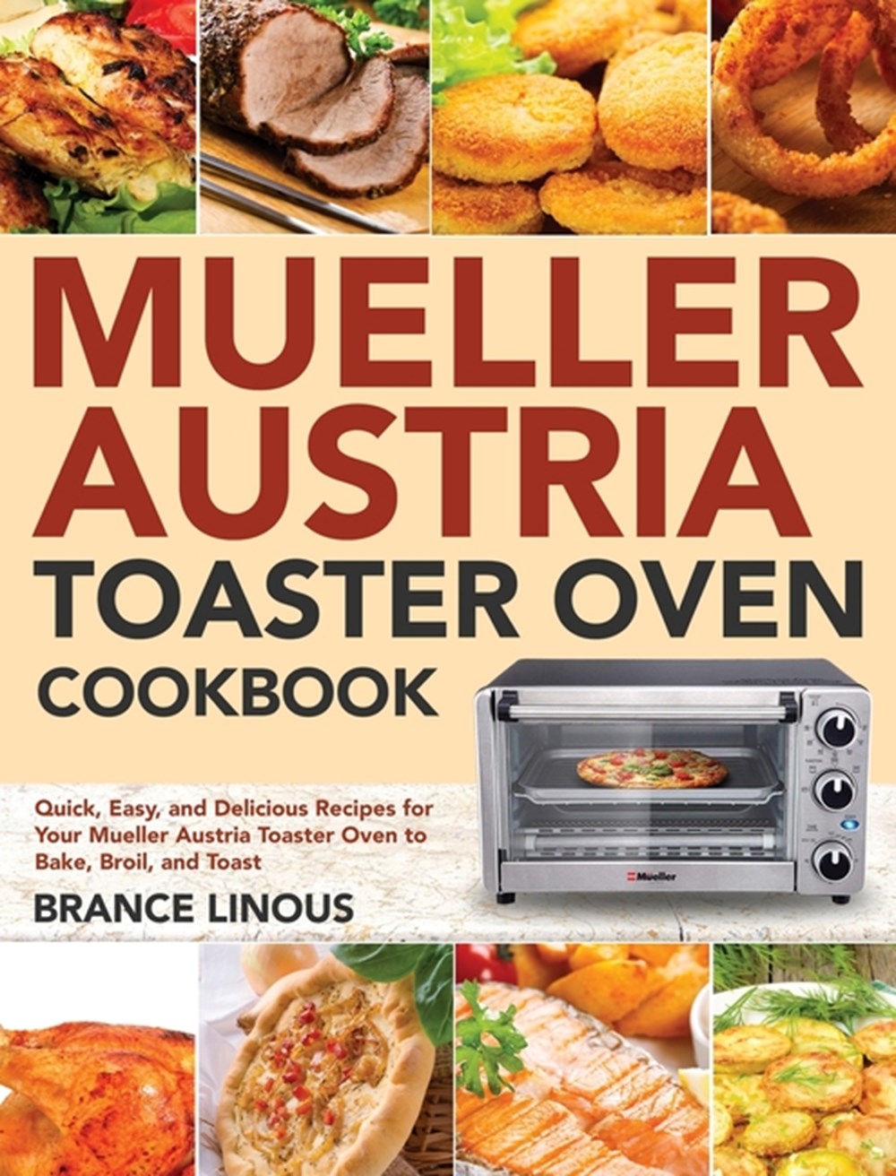 Buy Mueller Austria Toaster Oven Cookbook: Quick, Easy, and Delicious  Recipes for Your Mueller Austria Toaster Oven to Bake, Broil, and Toast by  Brance Linous (9781953702302) from Porchlight Book Company - Porchlight