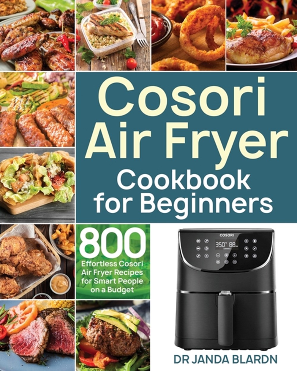 Buy Cosori Air Fryer Cookbook for Beginners by Janda Blardn