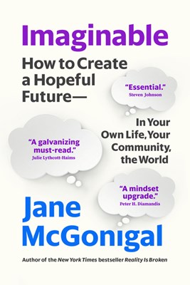  Imaginable: How to Create a Hopeful Future--In Your Own Life, Your Community, the World
