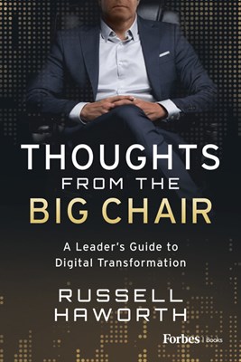  Thoughts from the Big Chair: A Leader's Guide to Digital Transformation