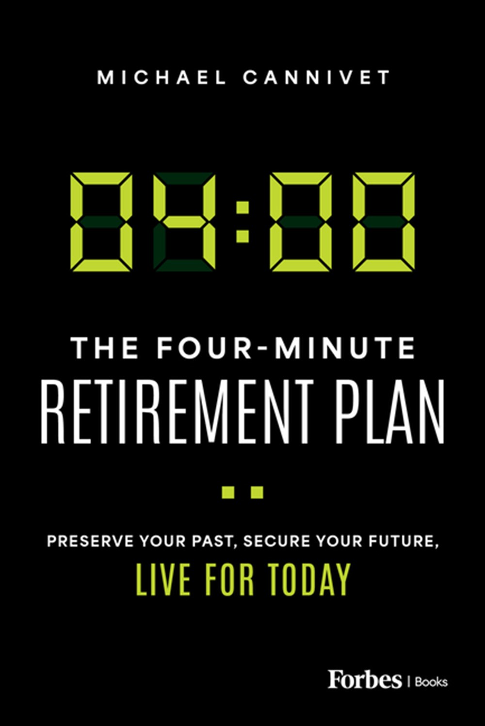 Four-Minute Retirement Plan: Preserve Your Past, Secure Your Future, Live for Today