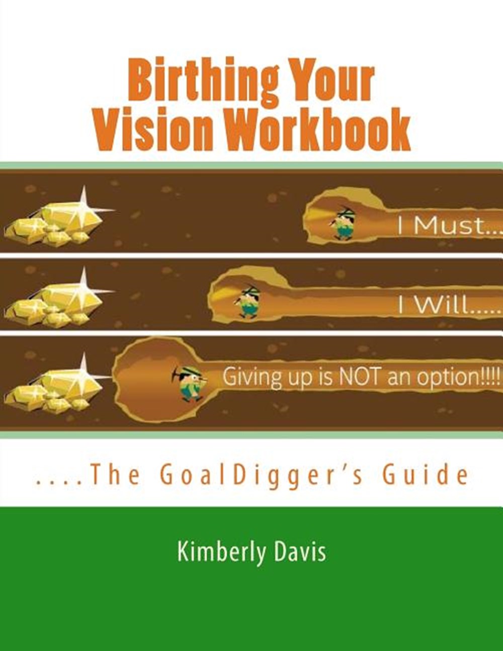 Birthing Your Vision Workbook: The GoalDigger's Guide