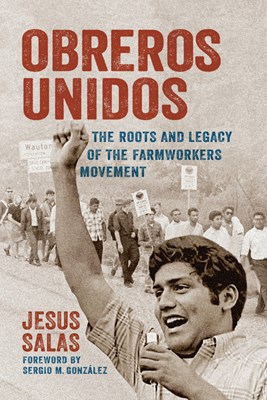  Obreros Unidos: The Roots and Legacy of the Farmworkers Movement