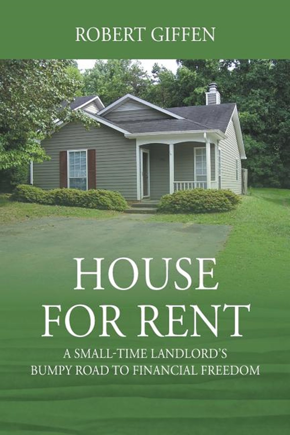 House for Rent A Small-time Landlord's Bumpy Road to Financial Freedom