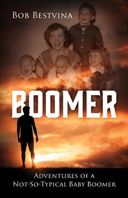  Boomer: Adventures of a Not-So-Typical Baby Boomer