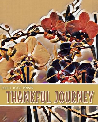 Useful Tool Prints Thankful Journey: Daily Gratitude Journal Planner Gratitude Log 100 Pages 8"x10" Glossy Cover