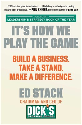  It's How We Play the Game: Build a Business. Take a Stand. Make a Difference.