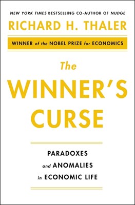The Winner's Curse: Paradoxes and Anomalies of Economic Life