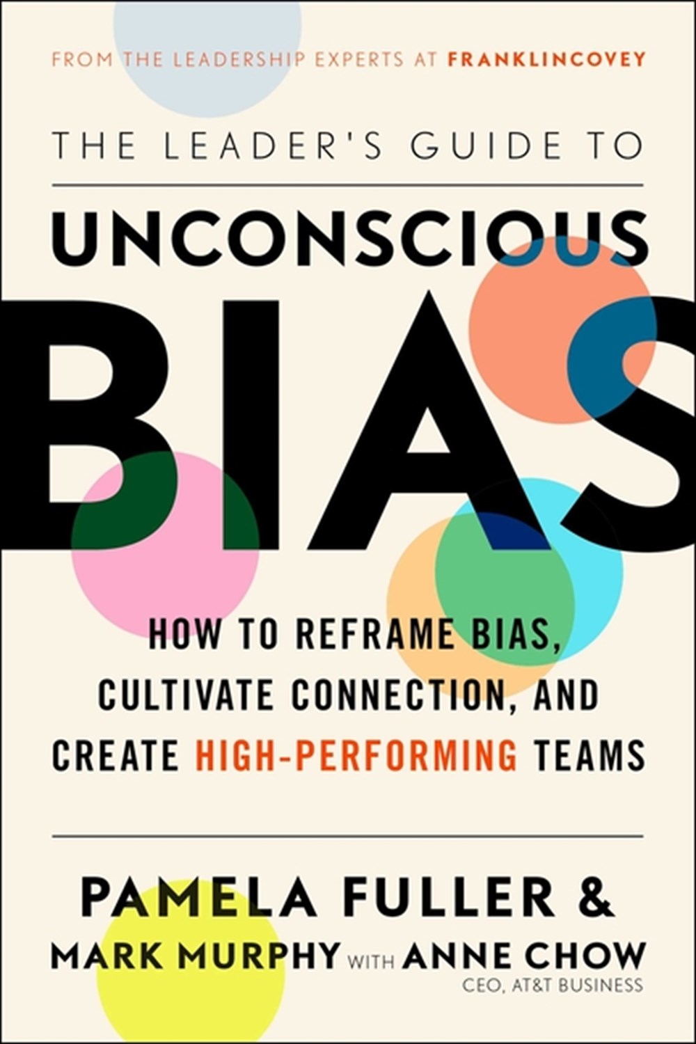 Leader's Guide to Unconscious Bias How to Reframe Bias, Cultivate Connection, and Create High-Perfor