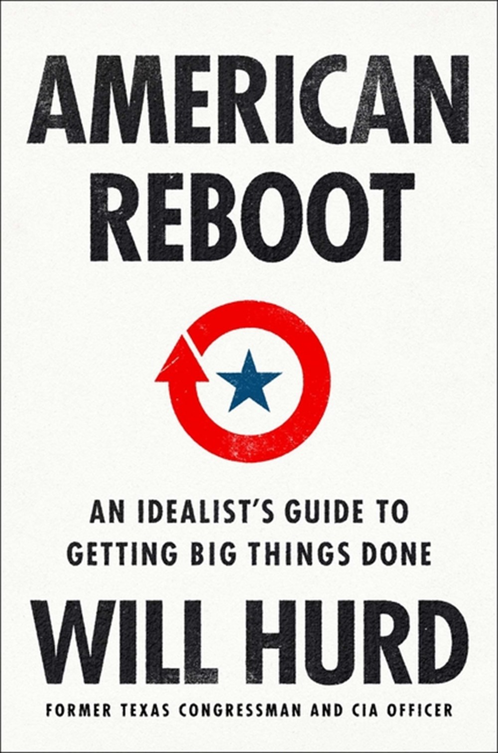 American Reboot An Idealist's Guide to Getting Big Things Done