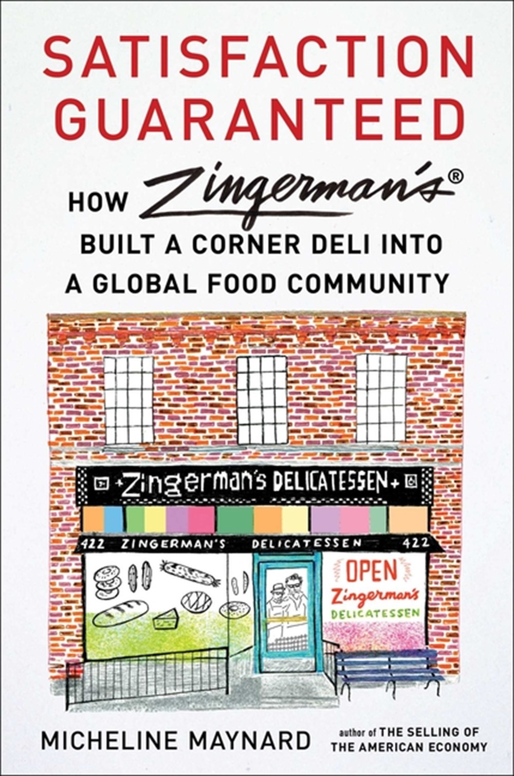 Satisfaction Guaranteed How Zingerman's Built a Corner Deli Into a Global Food Community