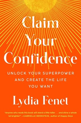  Claim Your Confidence: Unlock Your Superpower and Create the Life You Want