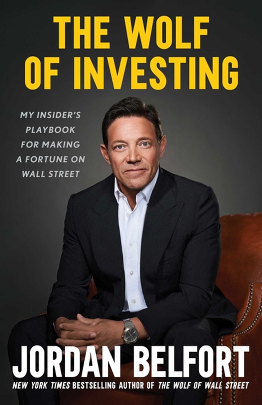 Wolf of Investing: My Insider's Playbook for Making a Fortune on Wall Street